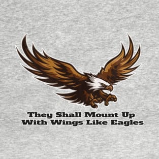 They Shall Mount up with Wings Like Eagles - Isaiah 41:31 Reminder T-Shirt